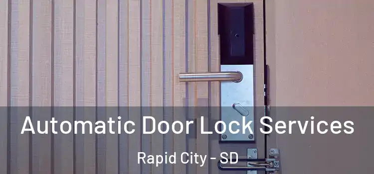 Automatic Door Lock Services Rapid City - SD