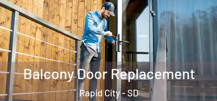  Balcony Door Replacement Rapid City - SD