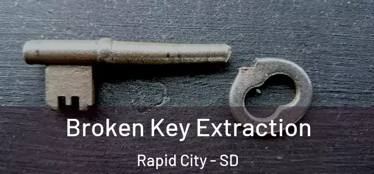 Broken Key Extraction Rapid City - SD