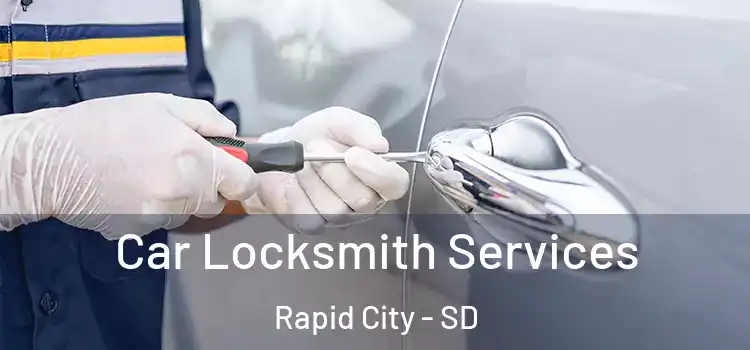 Car Locksmith Services Rapid City - SD