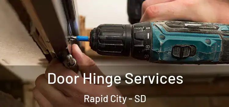 Door Hinge Services Rapid City - SD