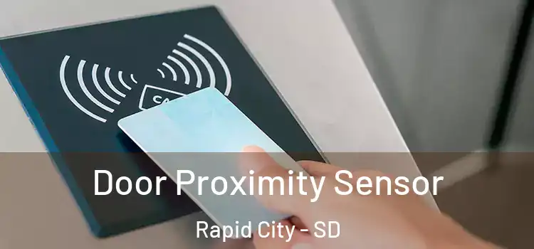 Door Proximity Sensor Rapid City - SD