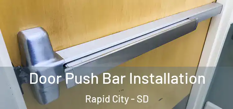 Door Push Bar Installation Rapid City - SD