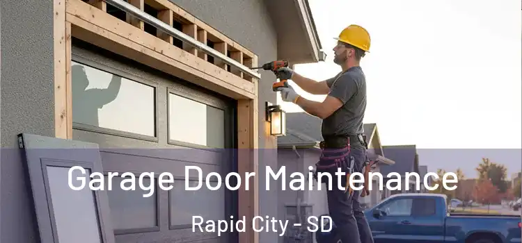 Garage Door Maintenance Rapid City - SD