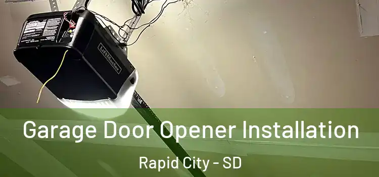  Garage Door Opener Installation Rapid City - SD