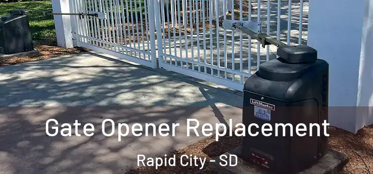 Gate Opener Replacement Rapid City - SD