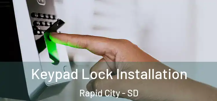 Keypad Lock Installation Rapid City - SD