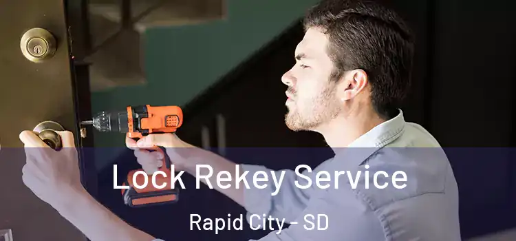 Lock Rekey Service Rapid City - SD