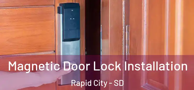  Magnetic Door Lock Installation Rapid City - SD